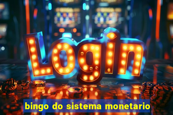 bingo do sistema monetario